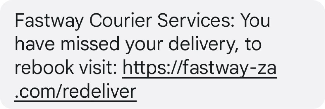 An example of what the Phishing scam message may look like - notice the incorrect URL: fastway-za.com/redeliver.